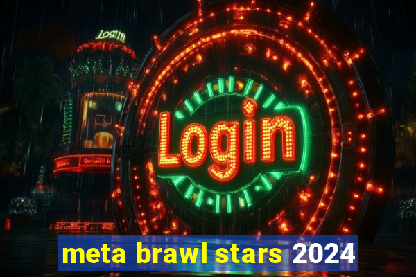 meta brawl stars 2024